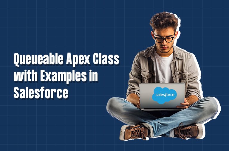 Queueable Apex Class with Examples in Salesforce
