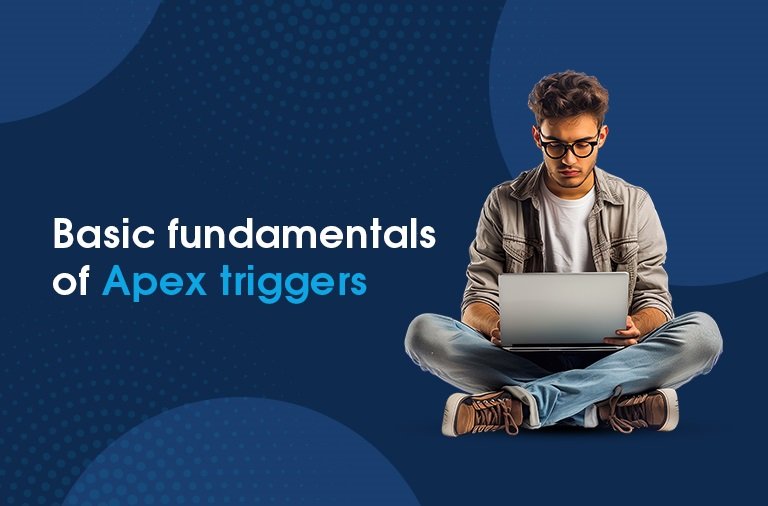 Basics Fundamental of Apex Triggers
