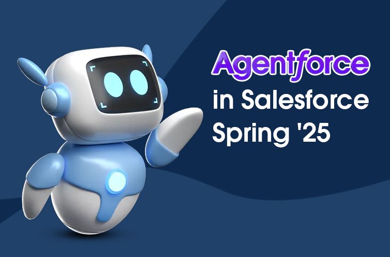 Agentforce in Salesforce Spring ’25