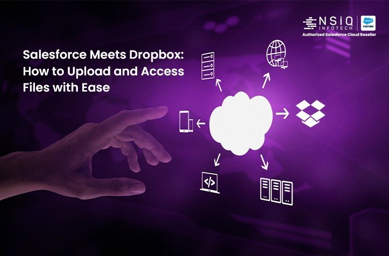 Salesforce Meets Dropbox: How to Upload and Access Files with Ease