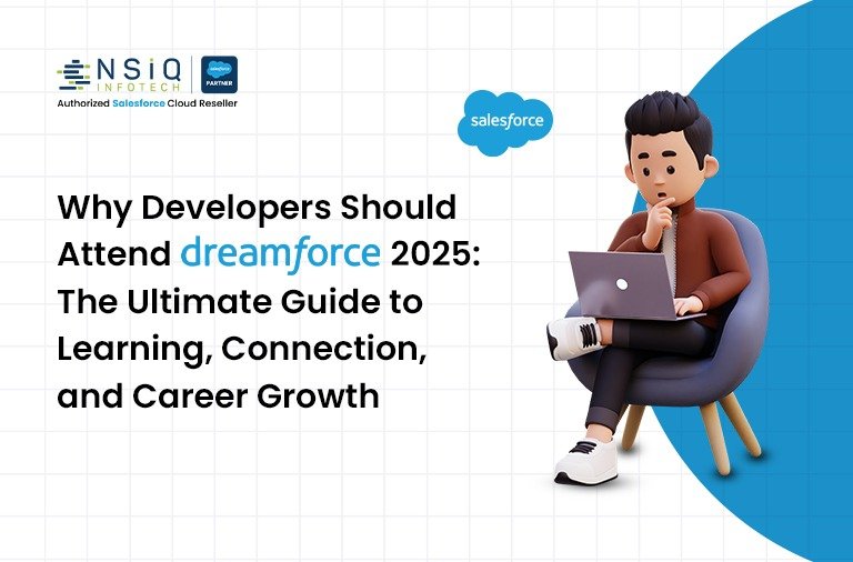 Why Developers Should Attend Dreamforce 2025: The Ultimate Guide to Learning, Connection, and Career Growth
