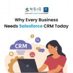Why Every Business Needs Salesforce CRM Today